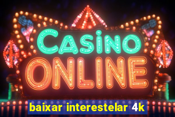 baixar interestelar 4k